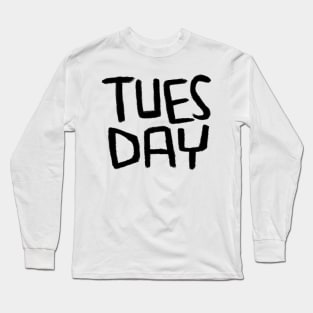 Tues Day, Days of The Week: Tuesday Long Sleeve T-Shirt